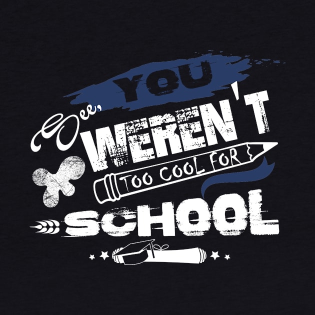 You See Weren't Too Cool For School T shirt by Treva S Isom